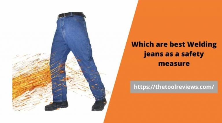 Best Welding Jeans as a Safety Measure For Aware Welder In 2021