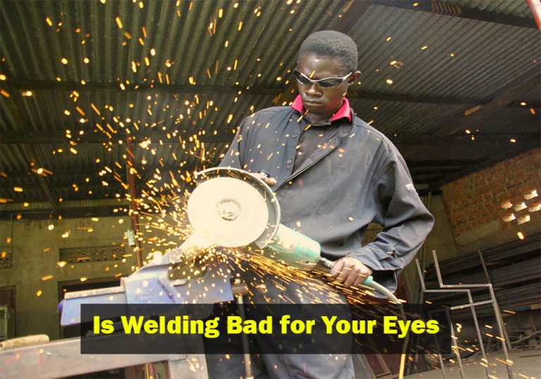 Is Welding Bad for Your Eyes and How to Protect?