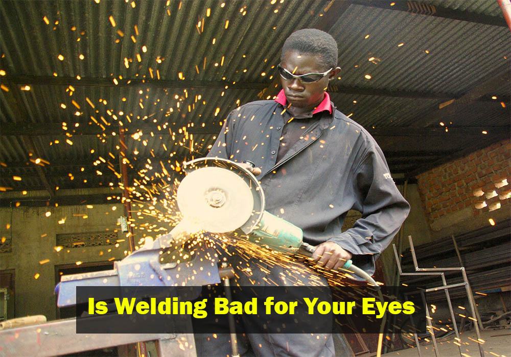 Is Welding Bad for Your Eyes