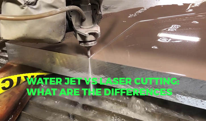 Water Jet Vs Laser Cutting: What Are The Differences?